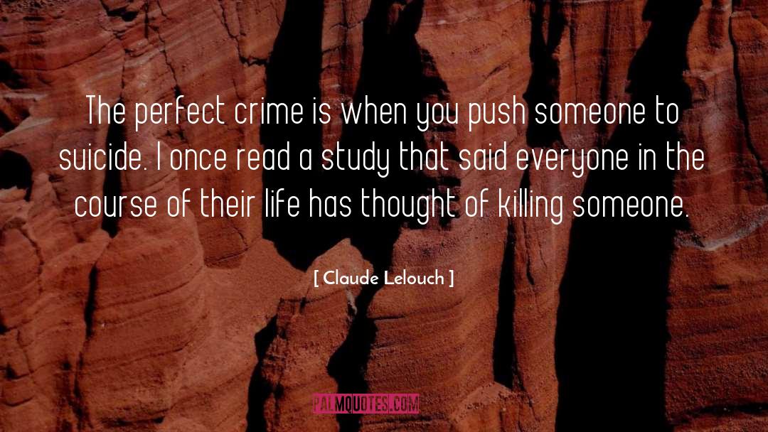 Claude Lelouch Quotes: The perfect crime is when