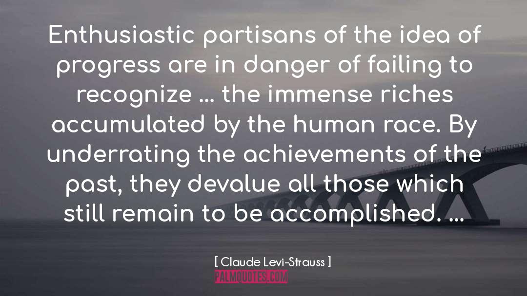 Claude Levi-Strauss Quotes: Enthusiastic partisans of the idea