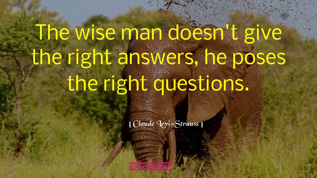 Claude Levi-Strauss Quotes: The wise man doesn't give