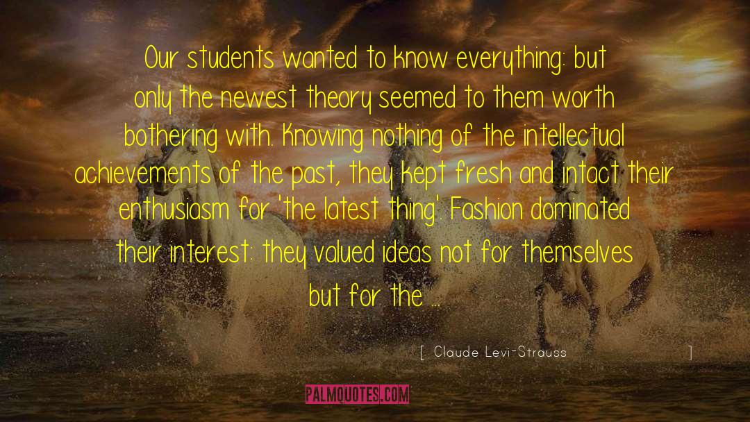 Claude Levi-Strauss Quotes: Our students wanted to know