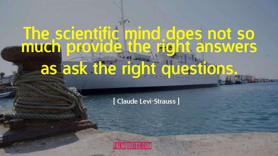 Claude Levi-Strauss Quotes: The scientific mind does not