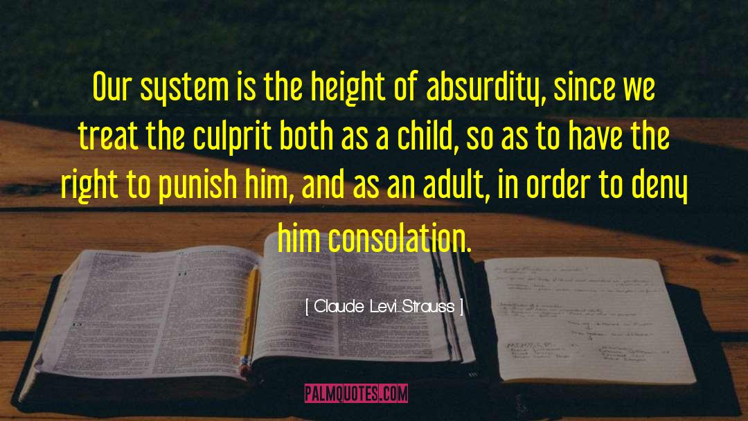 Claude Levi-Strauss Quotes: Our system is the height