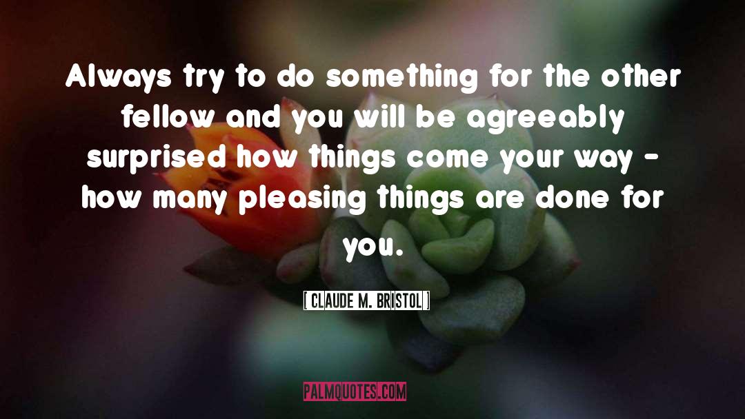 Claude M. Bristol Quotes: Always try to do something