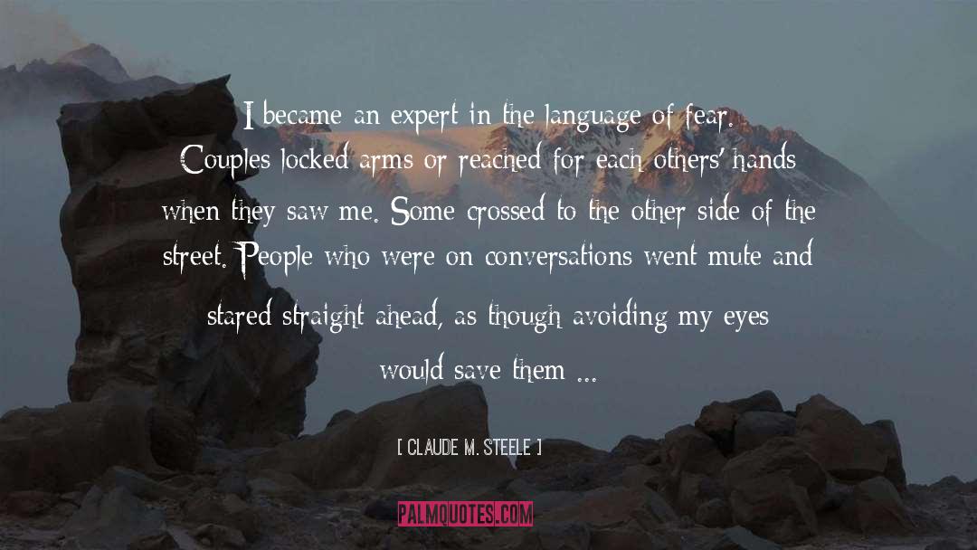 Claude M. Steele Quotes: I became an expert in