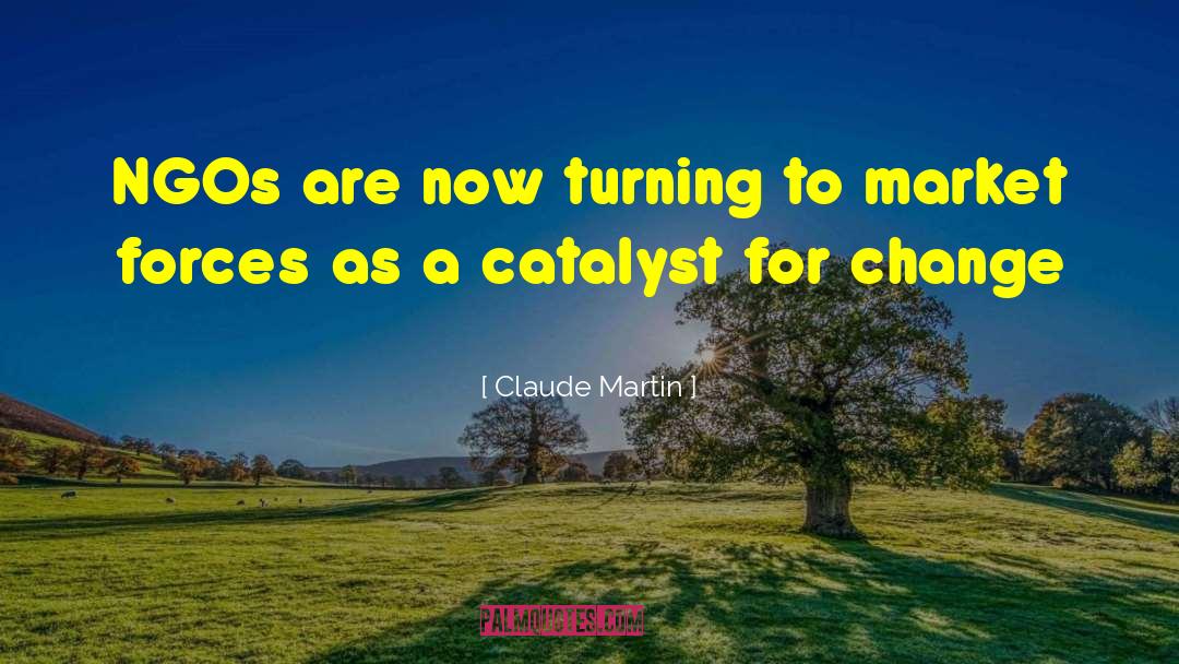 Claude Martin Quotes: NGOs are now turning to