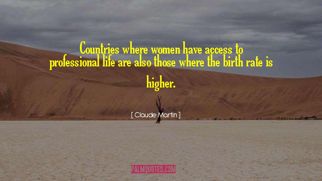 Claude Martin Quotes: Countries where women have access