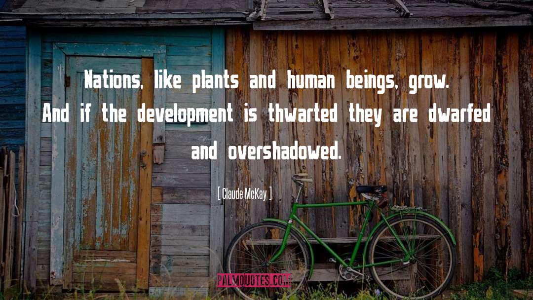 Claude McKay Quotes: Nations, like plants and human