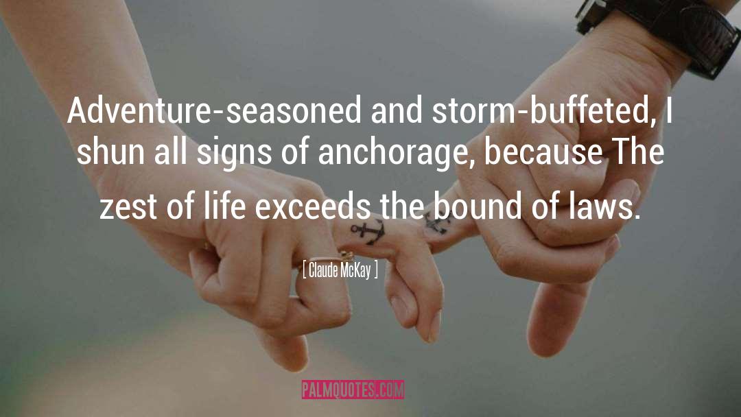 Claude McKay Quotes: Adventure-seasoned and storm-buffeted, <br>I shun