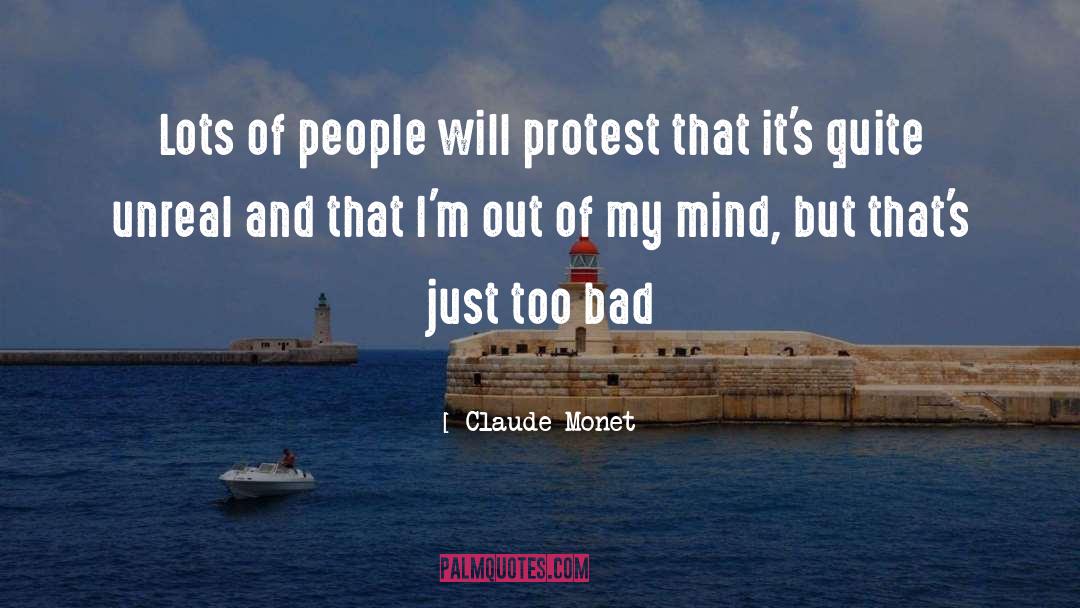 Claude Monet Quotes: Lots of people will protest