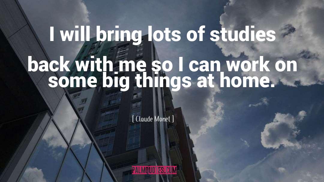 Claude Monet Quotes: I will bring lots of