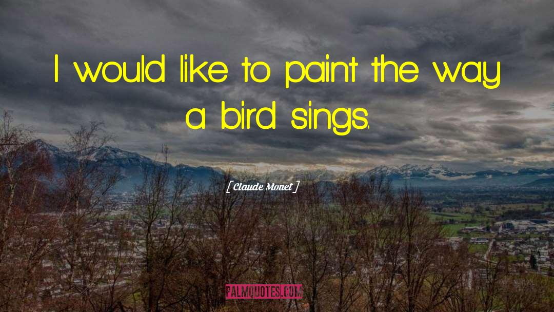 Claude Monet Quotes: I would like to paint