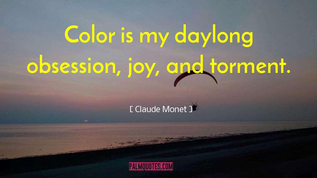Claude Monet Quotes: Color is my daylong obsession,