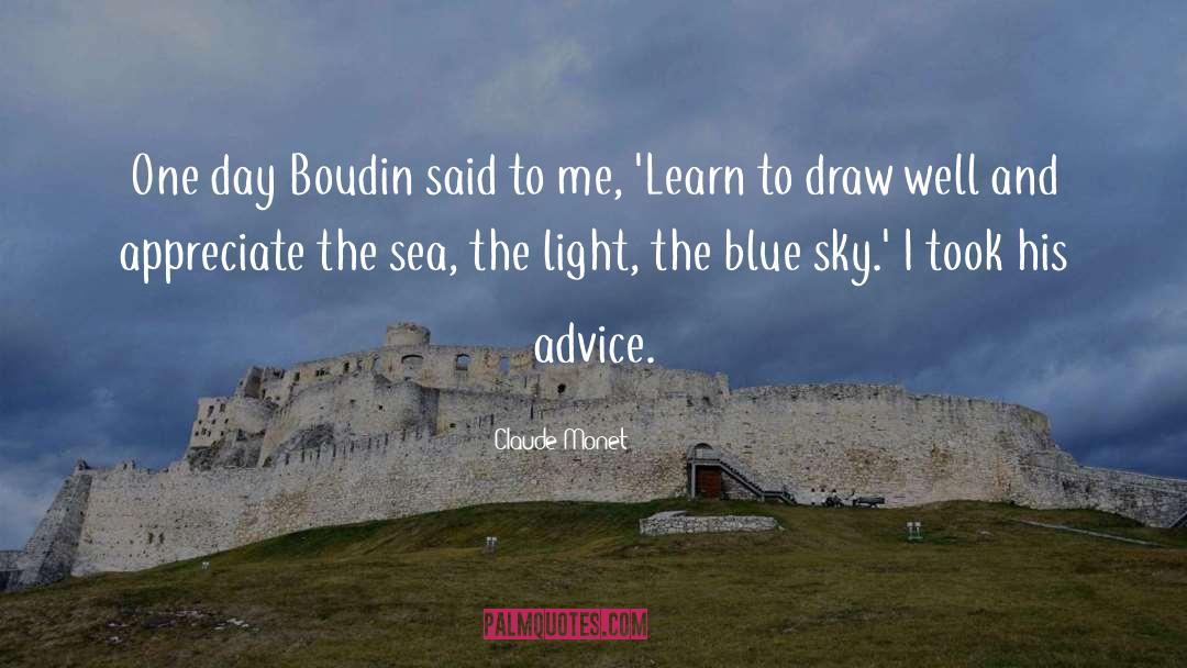 Claude Monet Quotes: One day Boudin said to