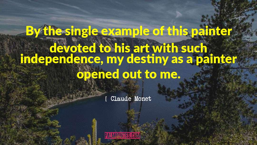 Claude Monet Quotes: By the single example of