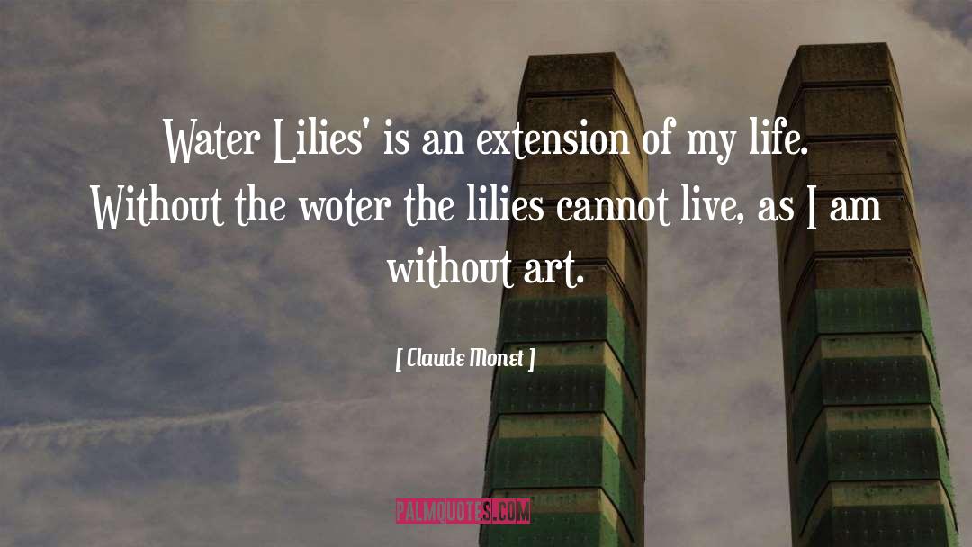 Claude Monet Quotes: Water Lilies' is an extension