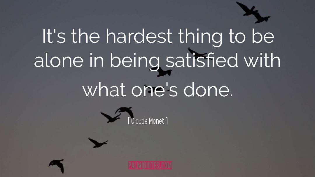 Claude Monet Quotes: It's the hardest thing to