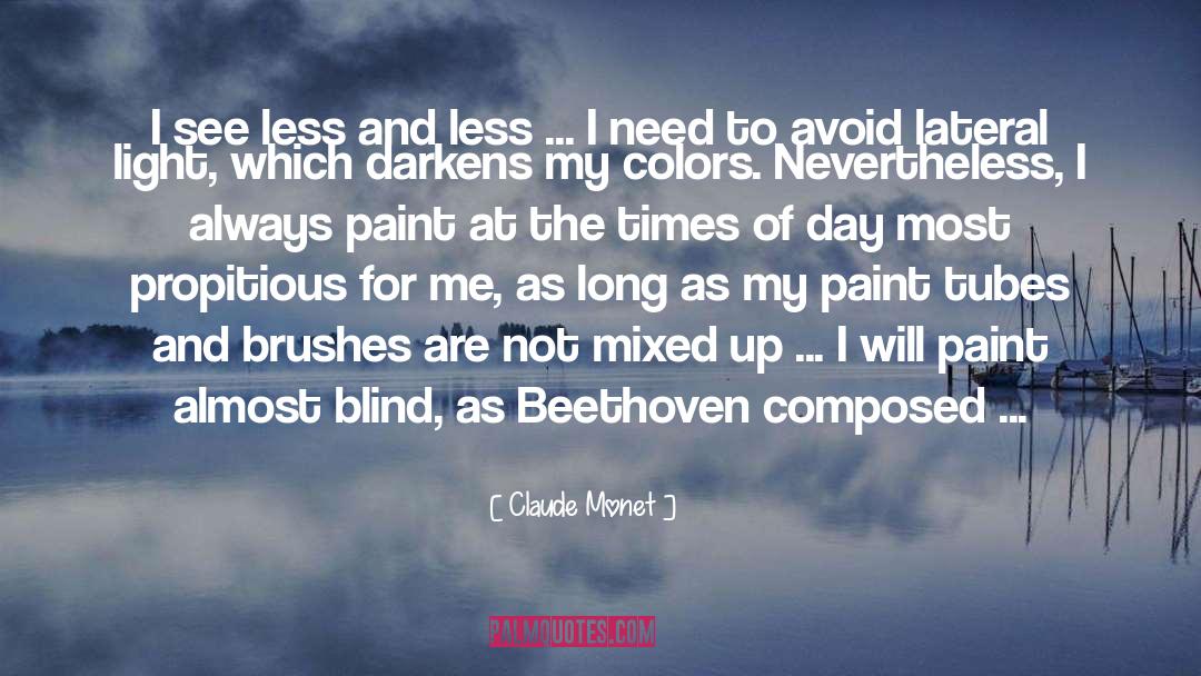 Claude Monet Quotes: I see less and less