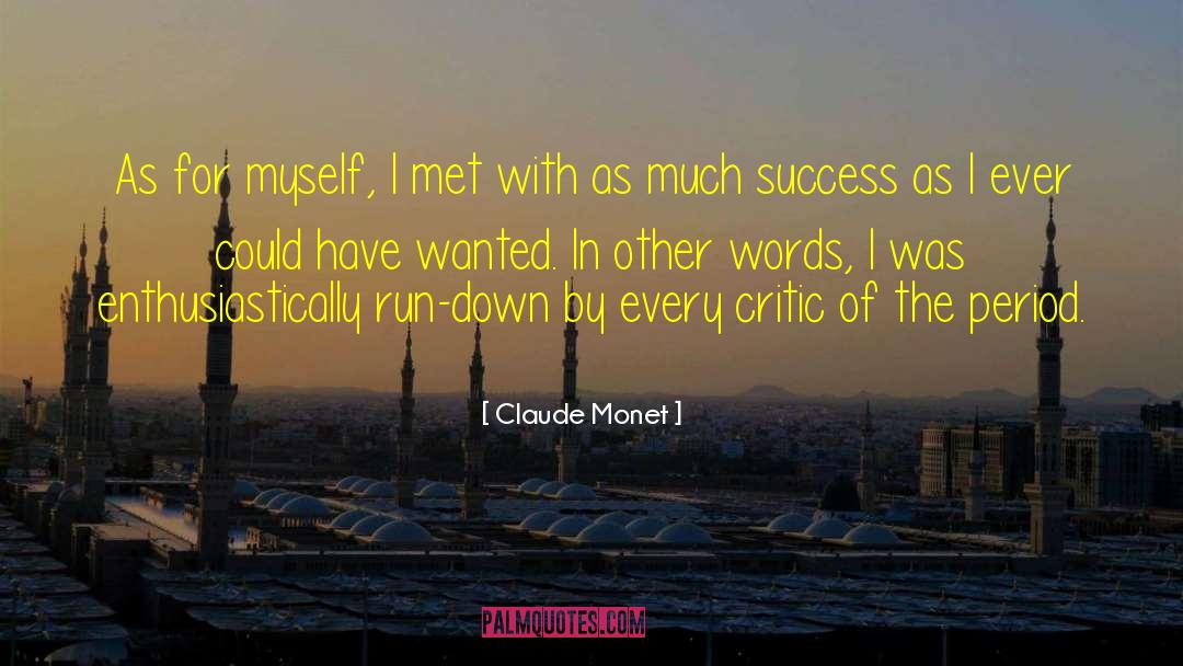 Claude Monet Quotes: As for myself, I met