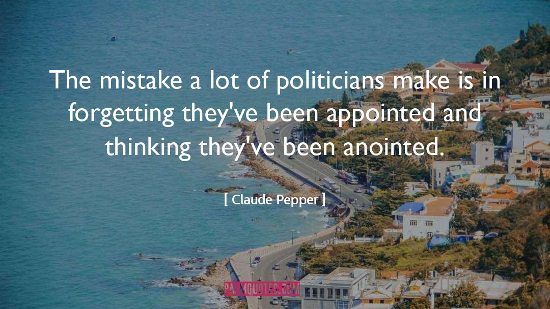 Claude Pepper Quotes: The mistake a lot of
