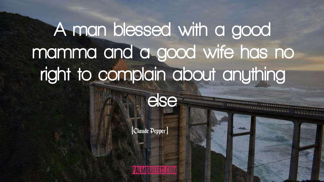 Claude Pepper Quotes: A man blessed with a