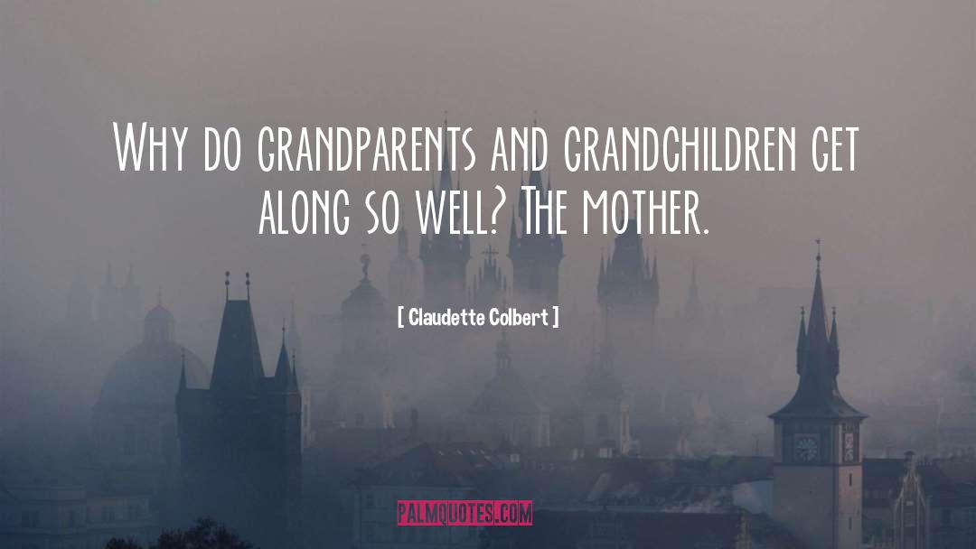 Claudette Colbert Quotes: Why do grandparents and grandchildren