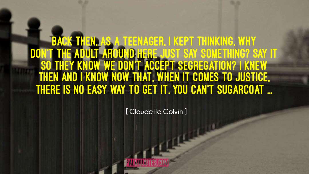 Claudette Colvin Quotes: Back then, as a teenager,