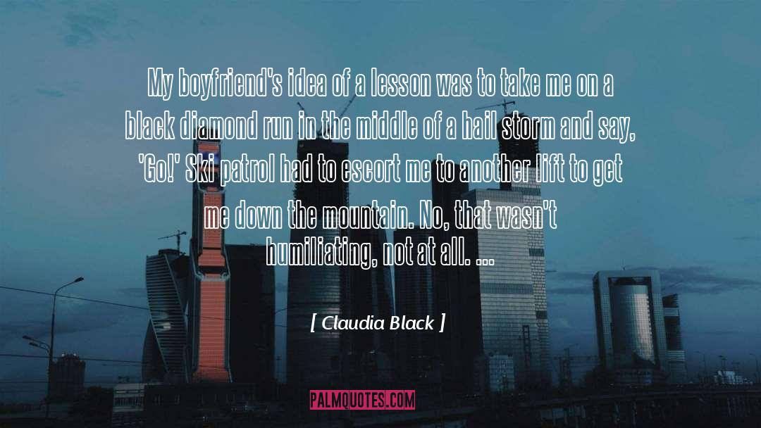 Claudia Black Quotes: My boyfriend's idea of a
