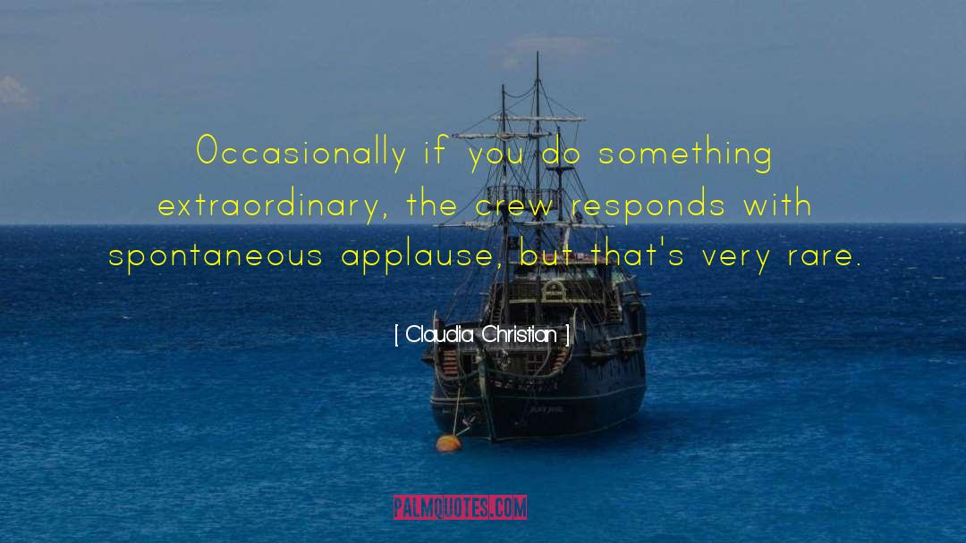 Claudia Christian Quotes: Occasionally if you do something