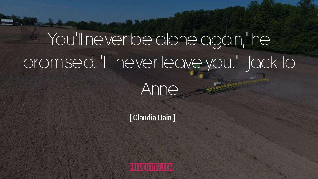 Claudia Dain Quotes: You'll never be alone again,