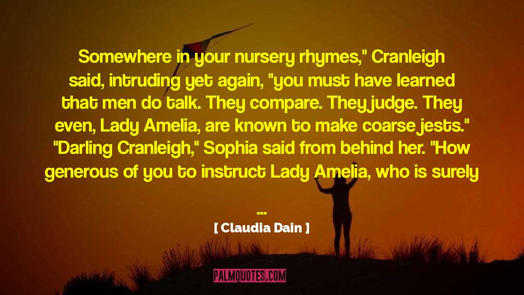 Claudia Dain Quotes: Somewhere in your nursery rhymes,