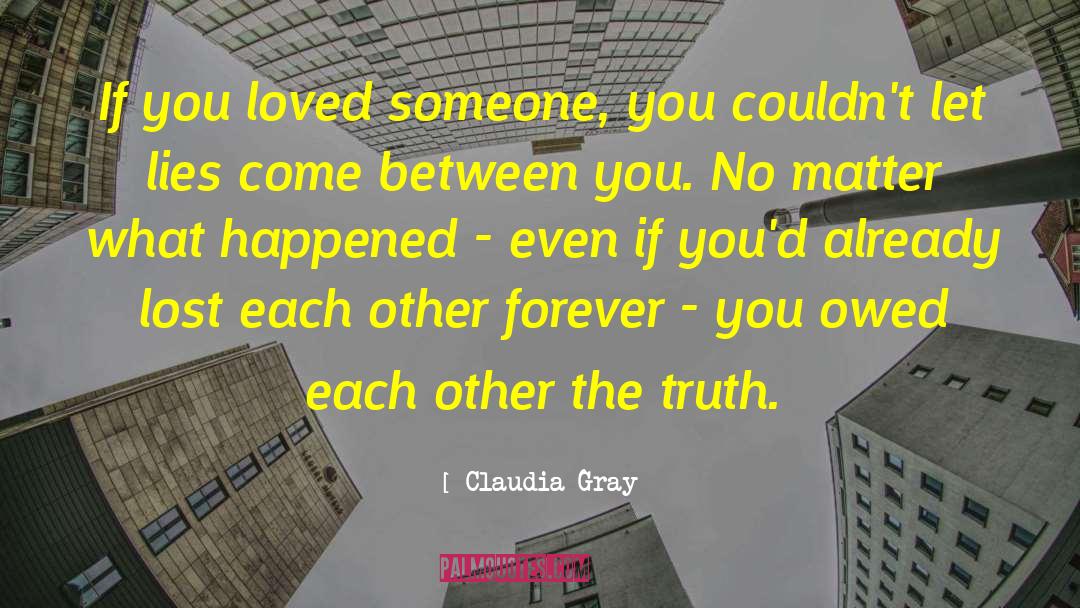 Claudia Gray Quotes: If you loved someone, you