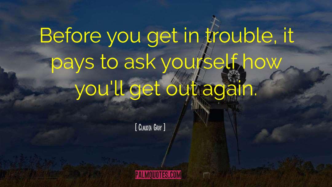 Claudia Gray Quotes: Before you get in trouble,