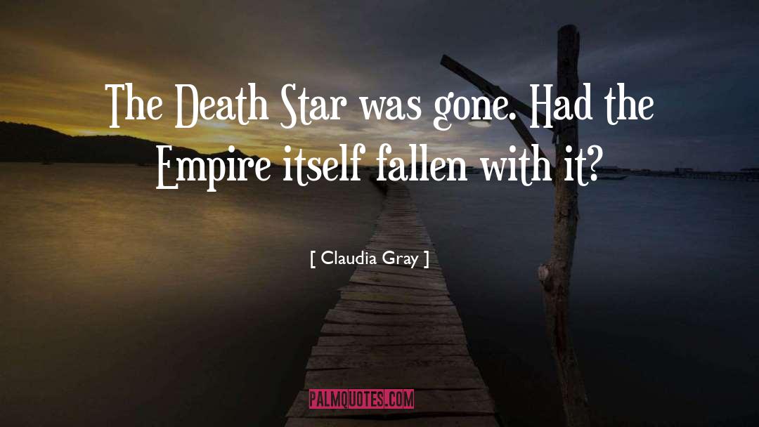 Claudia Gray Quotes: The Death Star was gone.