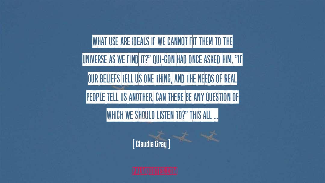 Claudia Gray Quotes: What use are ideals if