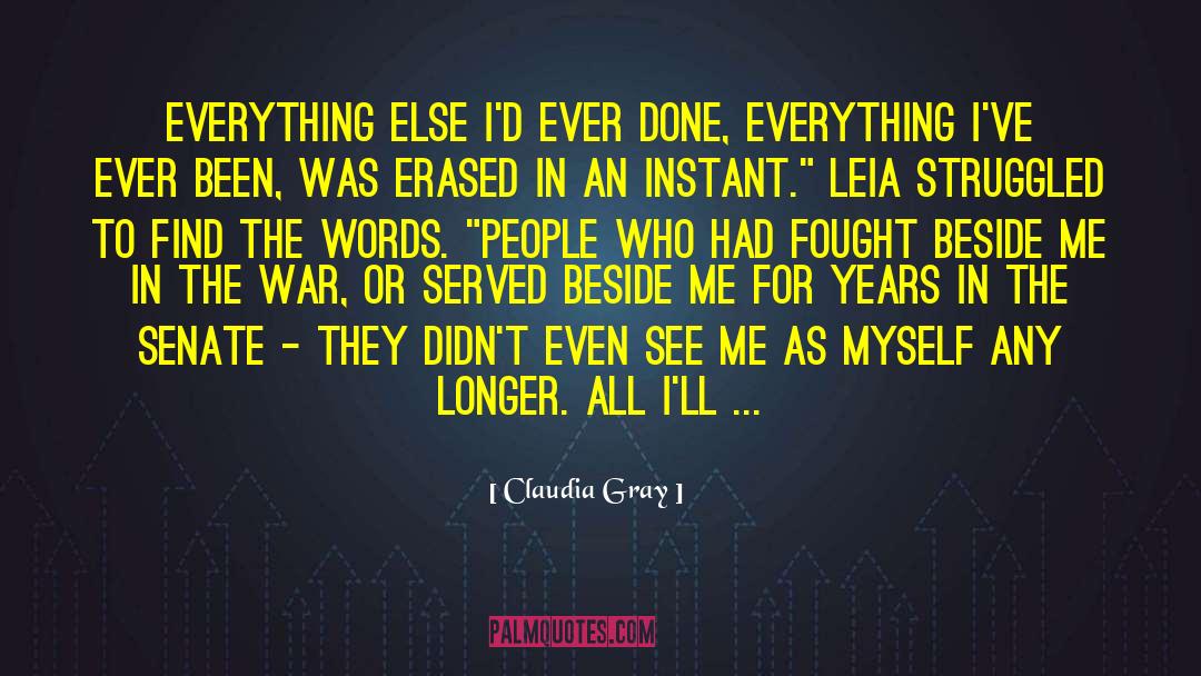 Claudia Gray Quotes: Everything else I'd ever done,