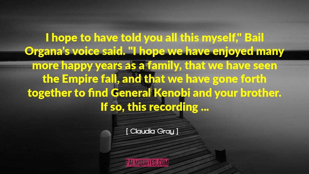 Claudia Gray Quotes: I hope to have told