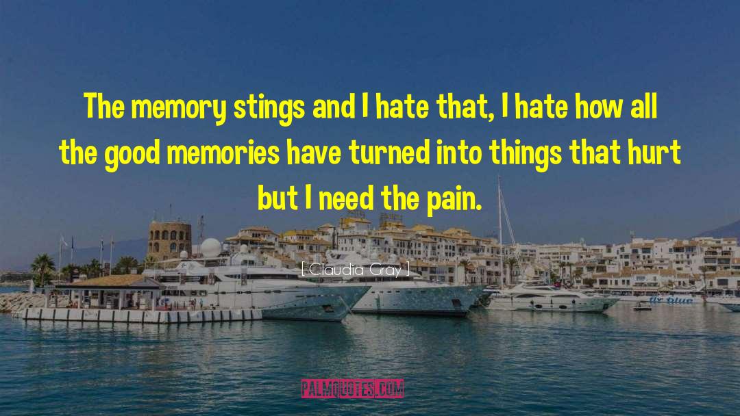 Claudia Gray Quotes: The memory stings <br> and