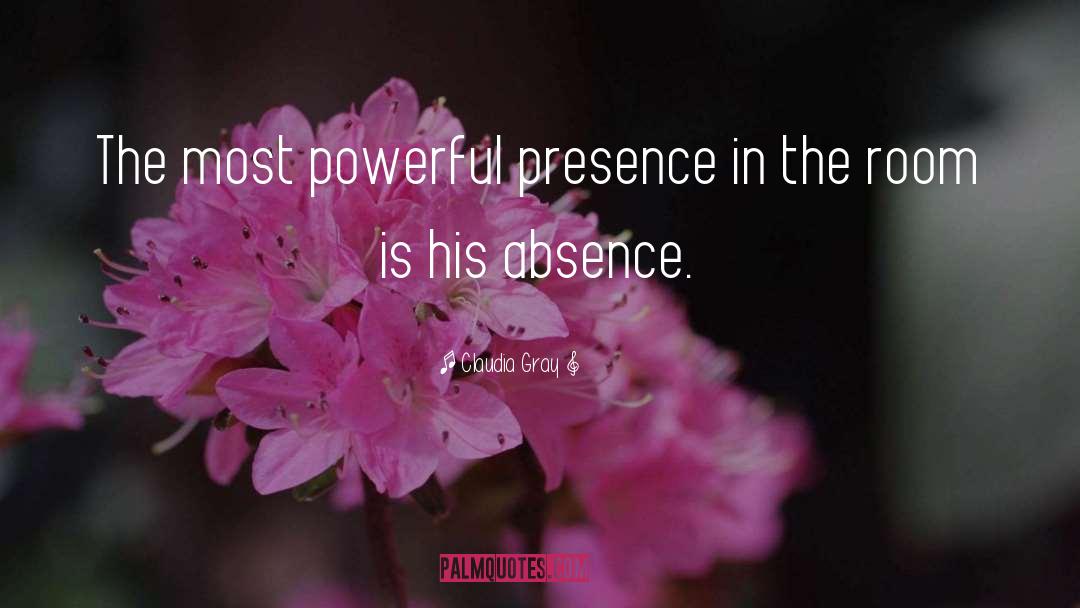 Claudia Gray Quotes: The most powerful presence in