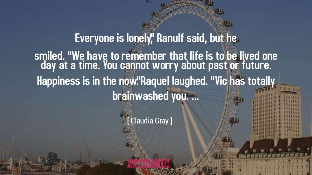 Claudia Gray Quotes: Everyone is lonely,