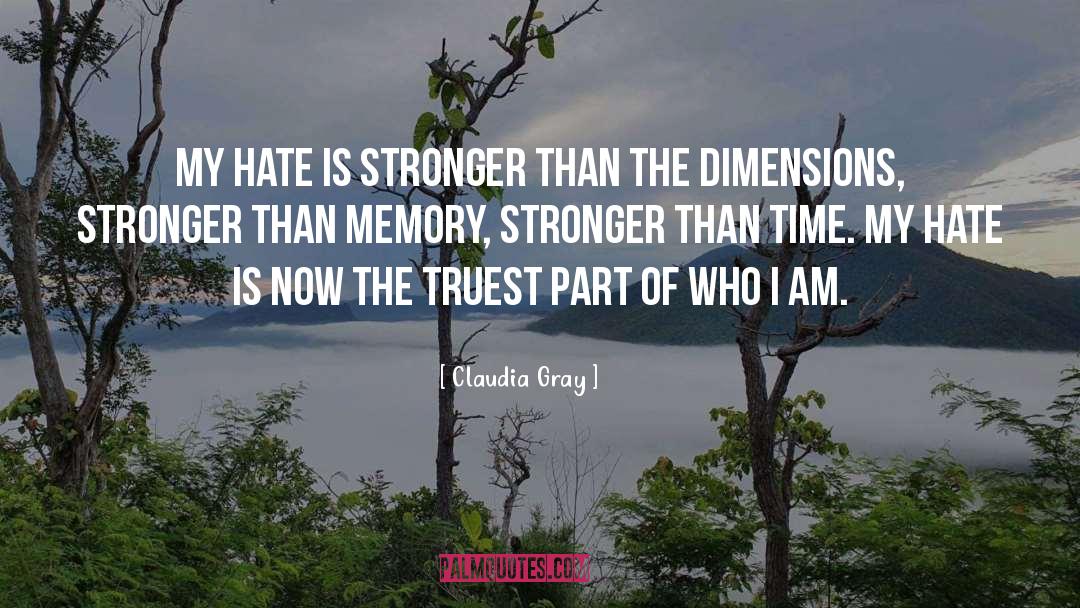 Claudia Gray Quotes: My hate is stronger than