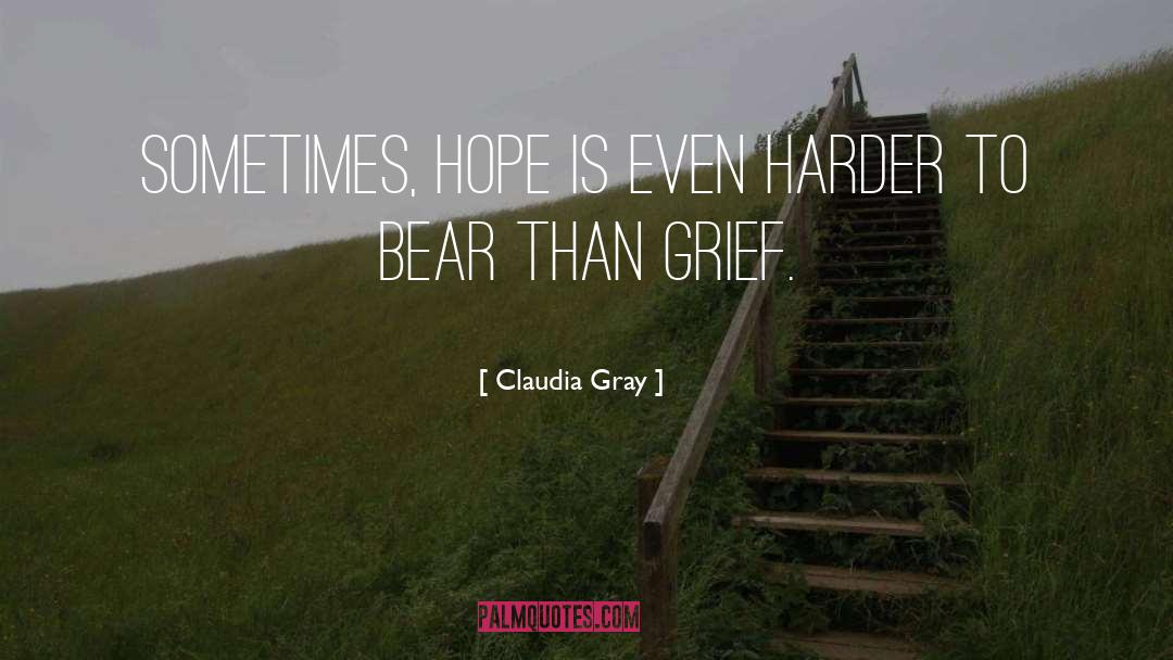 Claudia Gray Quotes: Sometimes, hope is even harder