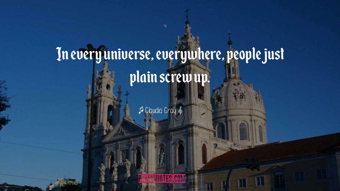 Claudia Gray Quotes: In every universe, everywhere, people