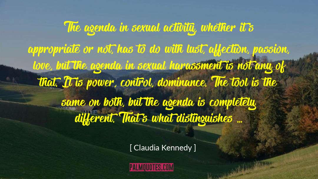 Claudia Kennedy Quotes: The agenda in sexual activity,
