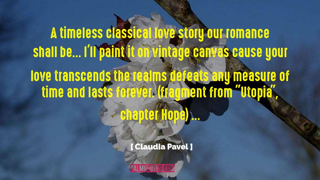 Claudia Pavel Quotes: A timeless classical love story