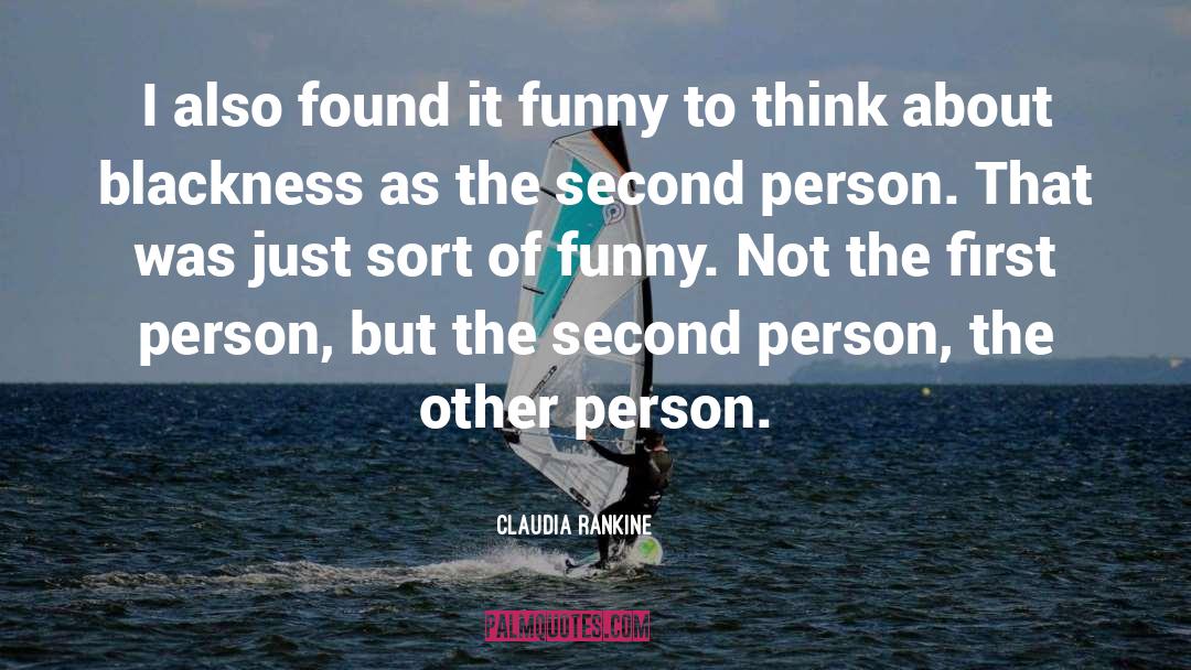 Claudia Rankine Quotes: I also found it funny