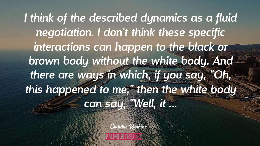 Claudia Rankine Quotes: I think of the described