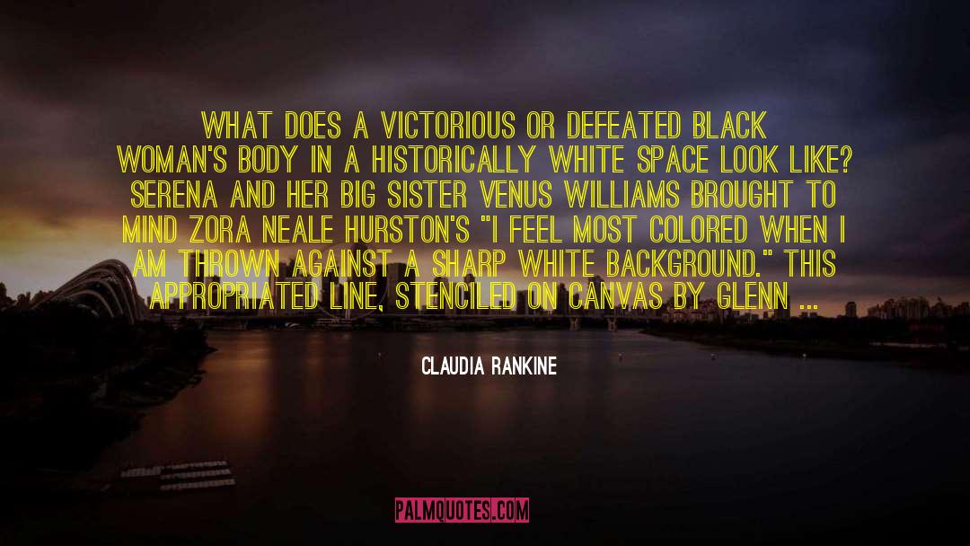 Claudia Rankine Quotes: What does a victorious or