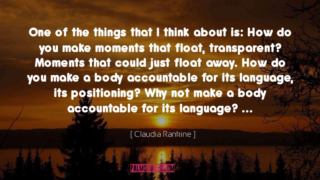 Claudia Rankine Quotes: One of the things that
