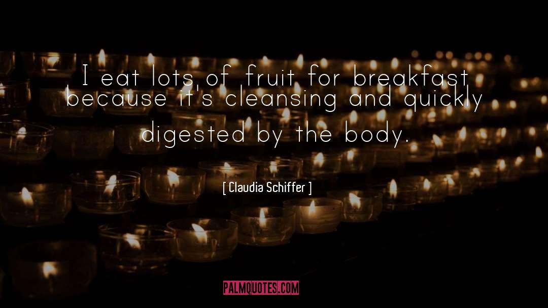 Claudia Schiffer Quotes: I eat lots of fruit