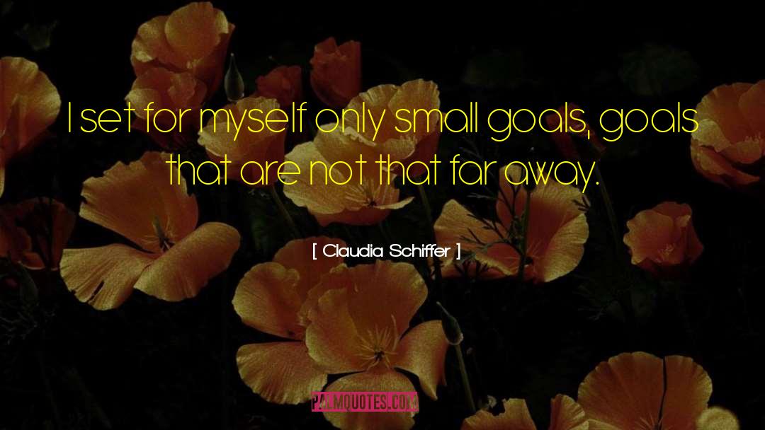 Claudia Schiffer Quotes: I set for myself only